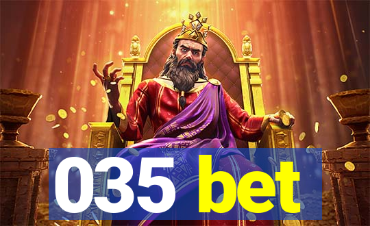 035 bet